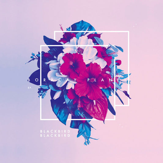 BLACKBIRD BLACKBIRD  - BORACAY PLANET EP