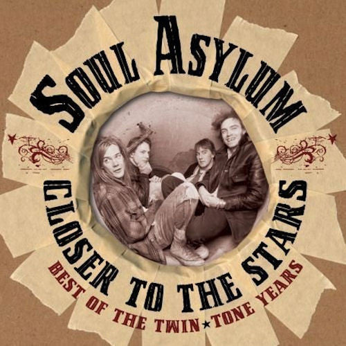SOUL ASYLUM  - CLOSER TO THE STARS: BEST OF TWIN TONE
