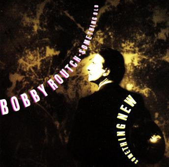 ROUTCH, BOBBY  - SOMETHING OLD, SOMETHING NEW