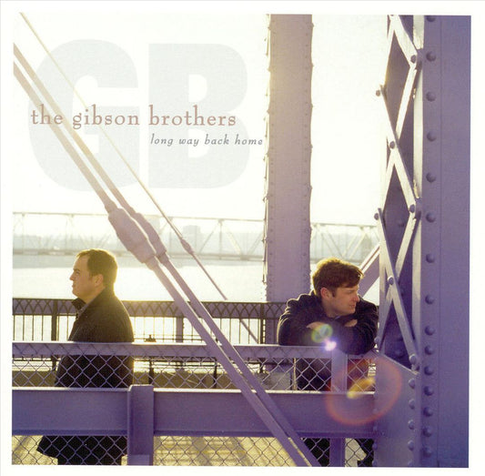 GIBSON BROTHERS  - LONG WAY BACK HOME