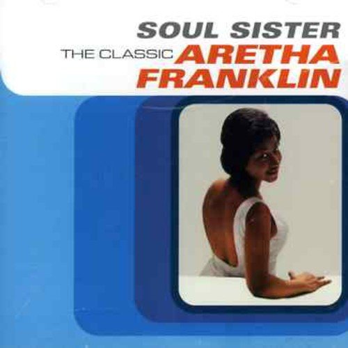 ARETHA FRANKLIN - SOUL SISTER-CLASSIC ARETHA