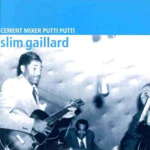 GAILLARD, SLIM  - CEMENT MIXER, PUTTI, PUTTI