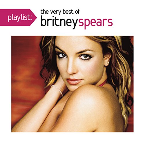 SPEARS, BRITNEY - PLAYLIST: VERY BEST OF BRITNEY SPEARS
