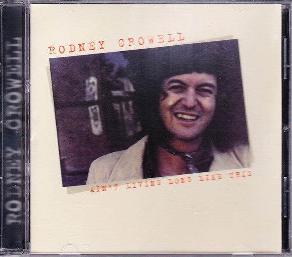 CROWELL, RODNEY  - AIN'T LIVING LONG LIKE THIS