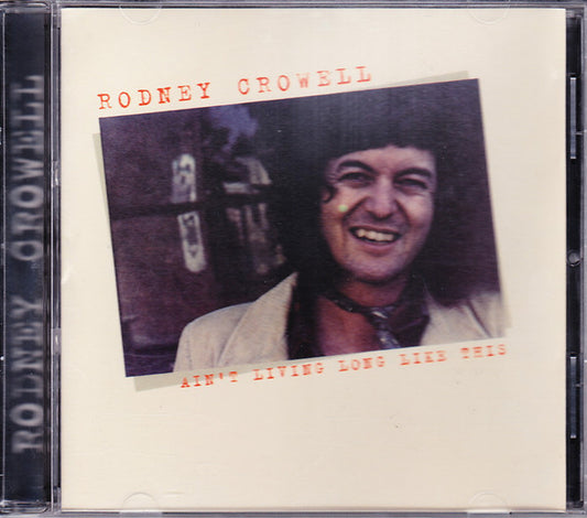 CROWELL, RODNEY  - AIN'T LIVING LONG LIKE THIS