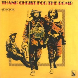 GROUNDHOGS  - THANK CHRIST FOR THE BOMB