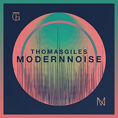 GILES, THOMAS  - MODERN NOISE