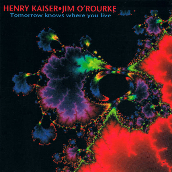 KAISER, HENRY  - TOMORROW KNOWS WHERE YOU LIVE