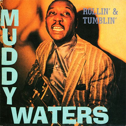 MUDDY WATERS - ROLLIN' & TUMBLIN'