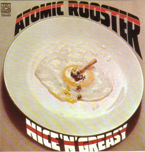 ATOMIC ROOSTER - NICE 'N GREASY