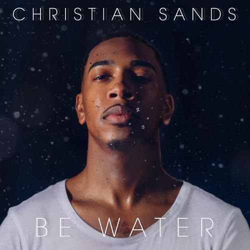 CHRISTIAN SANDS - CHRISTIAN SANDS'S BE WATER (CD)