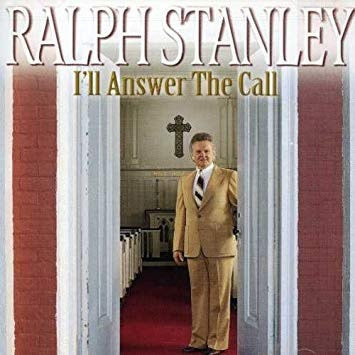 STANLEY, RALPH  - I'LL ANSWER THE CALL