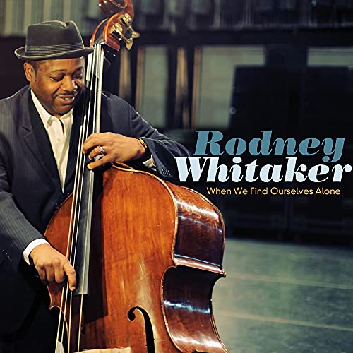 WHITAKER, RODNEY - WHEN WE FIND OURSELVES ALONE (CD)