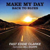 FAST EDDIE CLARKE - MAKE MY DAY: BACK TO BLUES [LP]