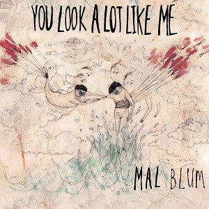 MAL BLUM - YOU LOOK A LOT LIKE ME