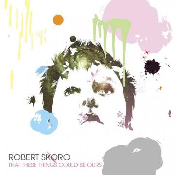 SKORO, ROBERT - THAT THESE THINGS COULD BE OURS