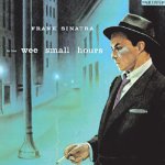SINATRA, FRANK  - IN THE WEE SMALL HOURS (REMASTERED)