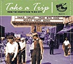 VARIOUS - TAKE A TRIP: FROM THE COUNTRYSIDE TO BIG