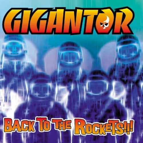 GIGANTOR  - BACK TO THE ROCKETS!!!