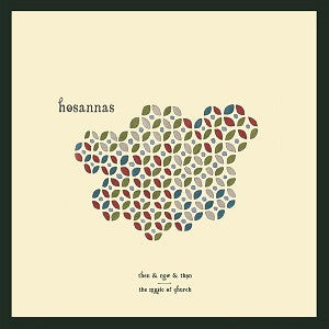 HOSANNAS - THEN & NOW & THEN