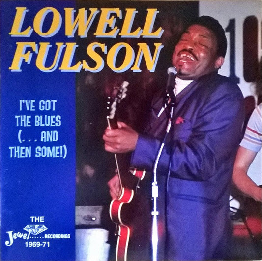 FULSON, LOWELL  - I'VE GOT THE BLUES (FUEL 2000)