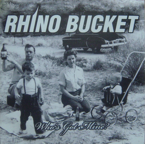 RHINO BUCKET  - WHO'S GOT MINE