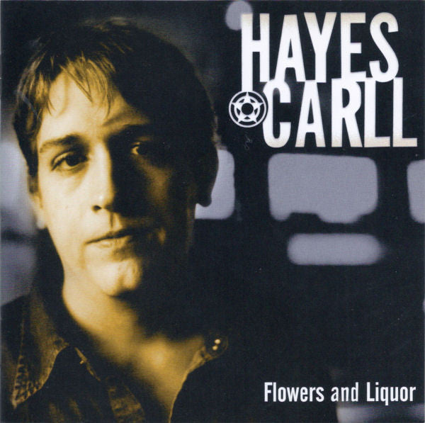 HAYES, CARLL  - FLOWERS & LIQUOR
