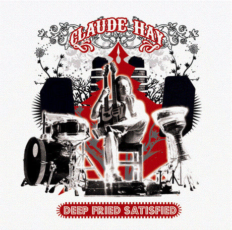 HAY, CLAUDE  - DEEP FRIED SATISFIED