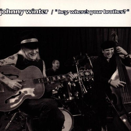 WINTER, JOHNNY - HEY, WHERE'S YOUR BROTHER?