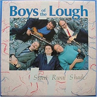 BOYS OF THE LOUGH  - SWEET RURAL SHADE