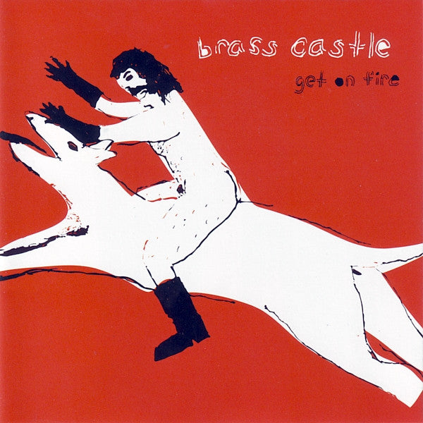 BRASS CASTLE  - GET ON FIRE