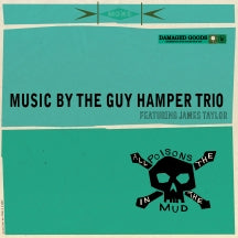 THE GUY HAMPER TRIO & JAMES TAYLOR - ALL THE POISONS IN THE MUD [CD]