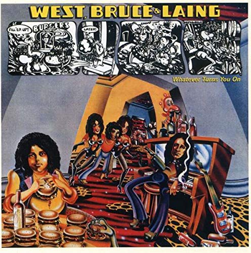 WEST, BRUCE & LAING - WHATEVER TURNS YOU ON