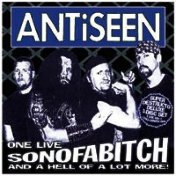 ANTISEEN - ONE LIVE SONOFABITCH... AND A HELL OF A LOT MORE