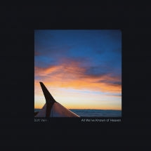 SOFT VEIN - ALL WE'VE KNOWN OF HEAVEN [LP]