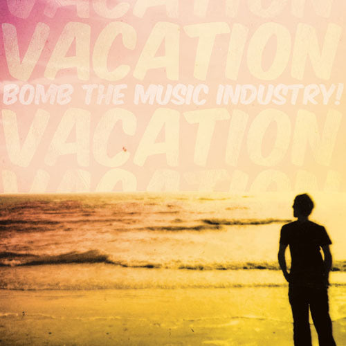 BOMB THE MUSIC INDUSTRY  - VACATION