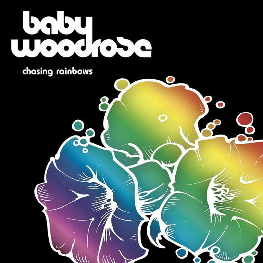 BABY WOODROSE  - CHASING RAINBOWS