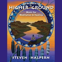STEVEN HALPERN - HIGHER GROUND-DELUXE EDITION [CD]