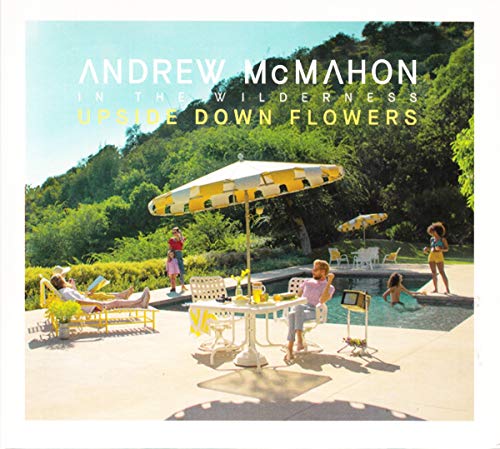 ANDREW MCMAHON IN THE WILDERNESS - UPSIDE DOWN FLOWERS