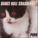 DANCE HALL CRASHERS - PURR