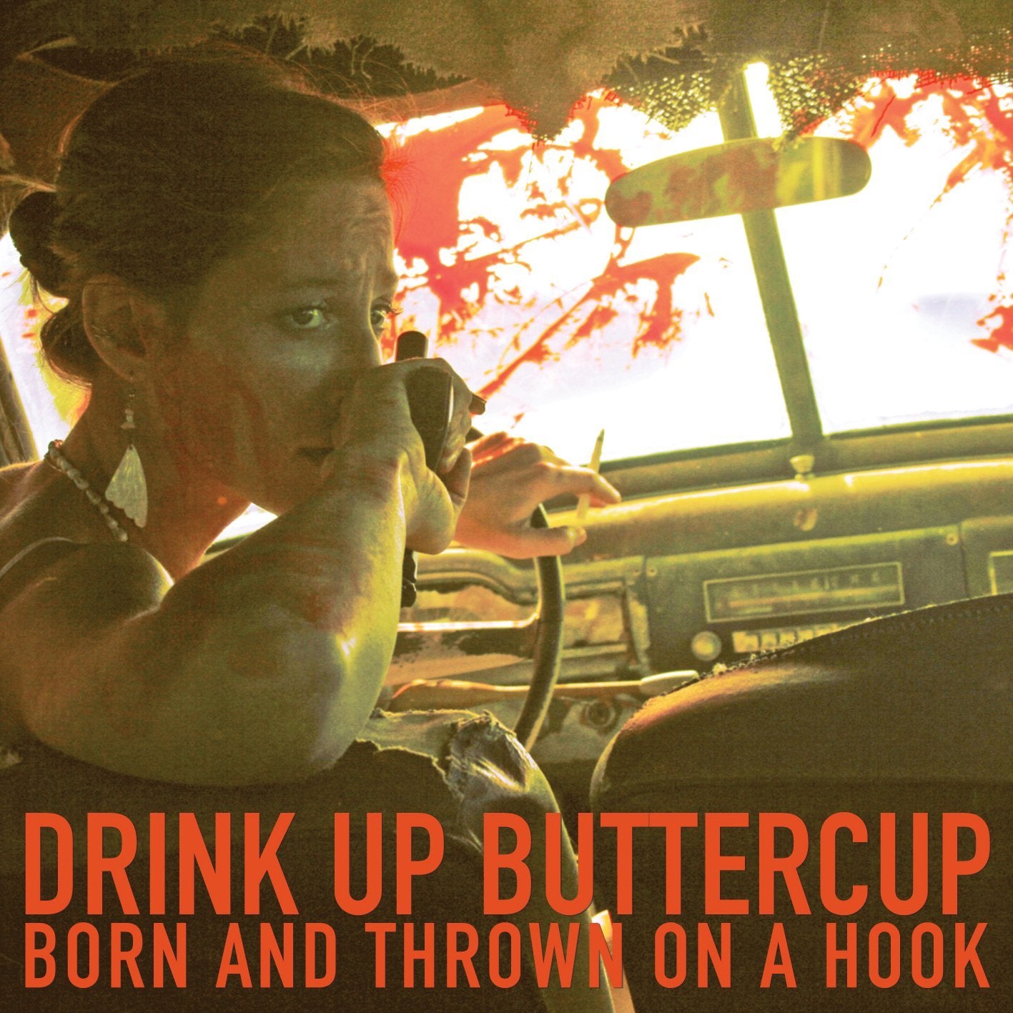 DRINK UP BUTTERCUP  - BORN & THROWN ON A HOOK