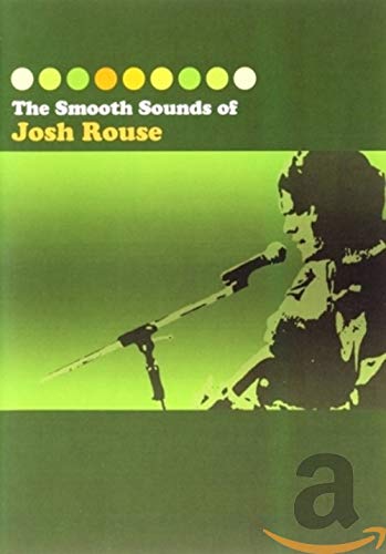 ROUSE, JOSH  - DVD-SMOOTH SOUNDS OF JOSH ROUSE