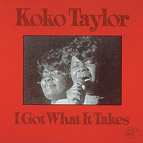 KOKO TAYLOR - I GOT WHAT IT TAKES (RED TRANSLUCENT VINYL)