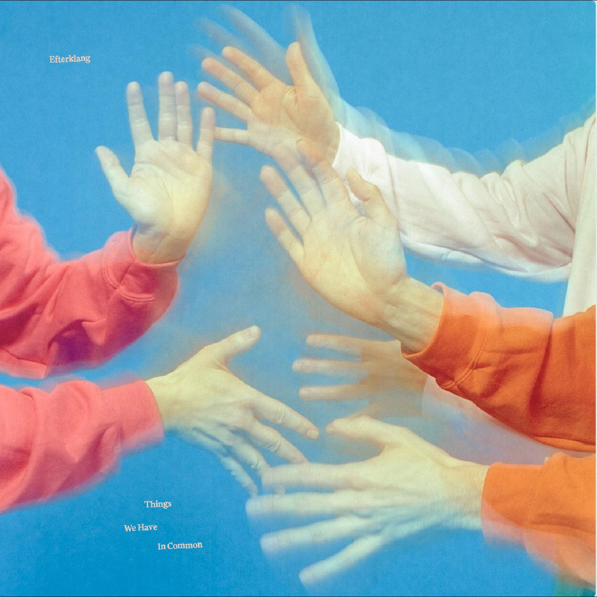 EFTERKLANG - THINGS WE HAVE IN COMMON