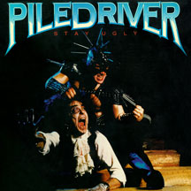 PILEDRIVER - STAY UGLY [CD]