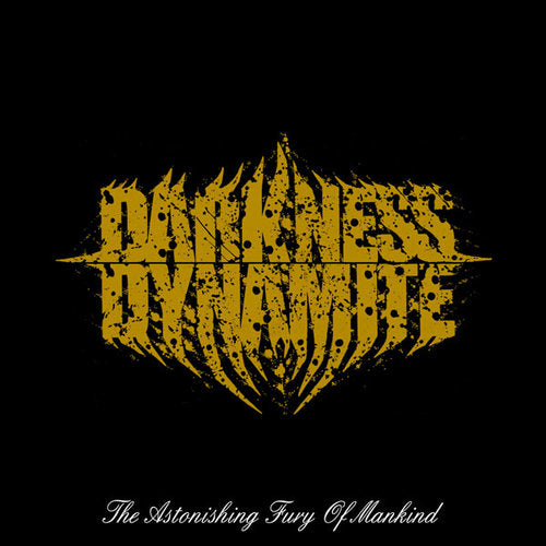 DARKNESS DYNAMITE  - ASTONISHING FURY OF MANKIND