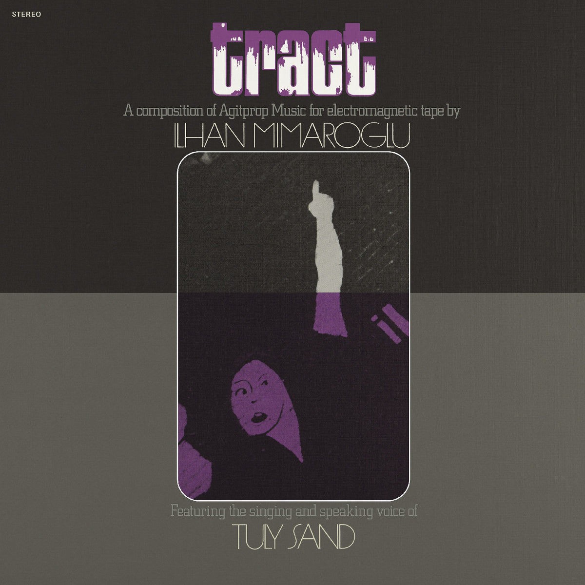 ILHAN MIMAROGLU - TRACT: A COMPOSITION OF AGITPROP MUSIC FOR ELECTROMAGNETIC TAPE