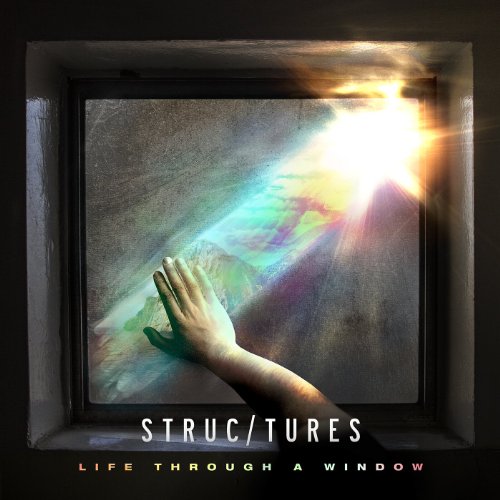 STRUCTURES - LIFE THROUGH A WINDOW