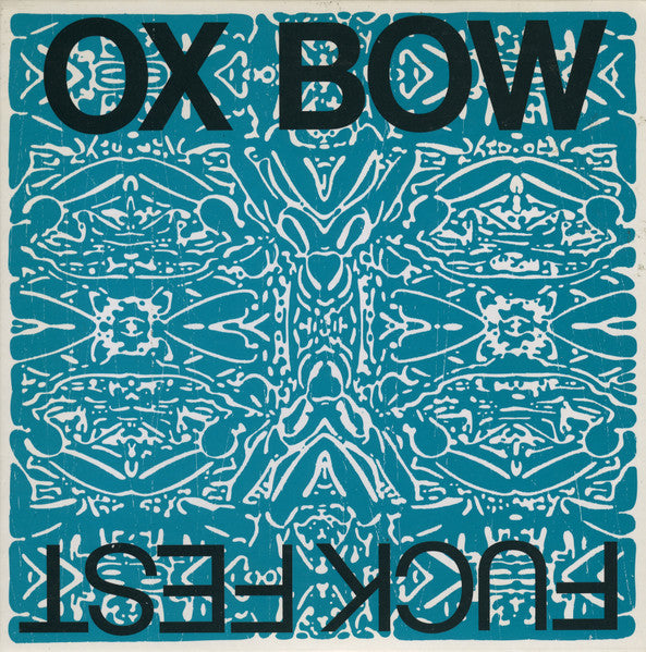 OXBOW  - FUCK FEST
