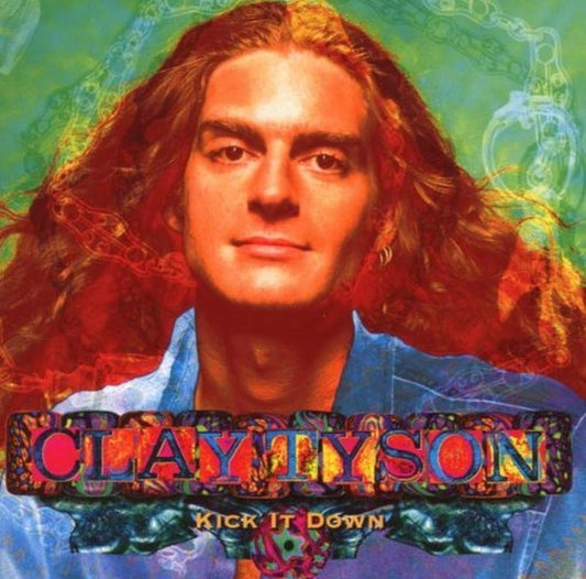 TYSON, CLAY  - KICK IT DOWN
